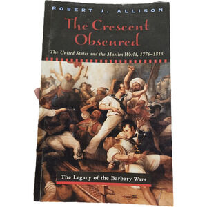 The Crescent Obscured by Robert J. Allison Barbary Wars History Book Politics